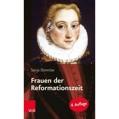 Frauen der Reformationszeit, Taschenbuch von Sonja Domröse, Vandenhoeck + Ruprecht, 978-3-525-55286-5