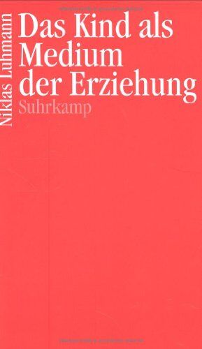 Niklas Luhmann - Das Kind als Medium der Erziehung - Preis vom 16.10.2026 11:41:07 h