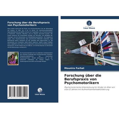 Forschung über die Berufspraxis von Psychomotorikern, Taschenbuch von Mounira Farhat, Verlag Unser Wissen, 978-3-330-50619-0