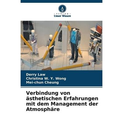 Verbindung von ästhetischen Erfahrungen mit dem Management der Atmosphäre, Taschenbuch von Derry Law,Christina W. Y. Wong,Mei-chun Cheung, Verlag