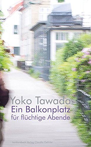 Yoko Tawada - Ein Balkonplatz für flüchtige Abende - Preis vom 30.09.2026 22:30:23 h