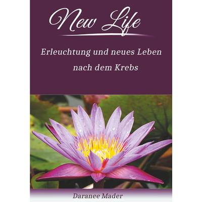 New Life, Taschenbuch von Daranee Mader, BoD – Books on Demand, 978-3-7504-9265-3