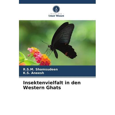 Insektenvielfalt in den Western Ghats, Taschenbuch von R. S. M. Shamsudeen,K. S. Aneesh, Verlag Unser Wissen, 978-620-5-29430-7