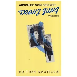 Werke 09/2. Abschied von der Zeit, Belletristik von Franz Jung