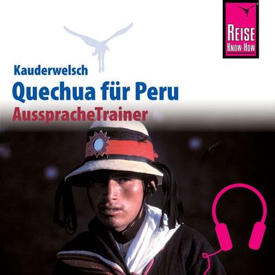 Reise Know-How Kauderwelsch AusspracheTrainer Quechua (Ayacuchano) für Peru - Winfried Dunkel, Audio, 9783958521063