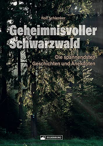 Rolf Schlenker - Geheimnisvoller Schwarzwald. Die spannendsten Mythen, Geschichten, Anekdoten, Sagen und Märchen. Sorgsam ausgewählt und reich bebildert.: Die spannendsten Geschichten und Anekdoten - Preis vom 11.10.2026 15:43:13 h