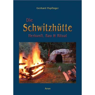 Die Schwitzhütte, Taschenbuch von Gerhard Popfinger, Arun, 978-3-86663-133-5