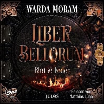 Liber Bellorum: Blut und Feuer - Warda Moram, Audio, 4066338228628