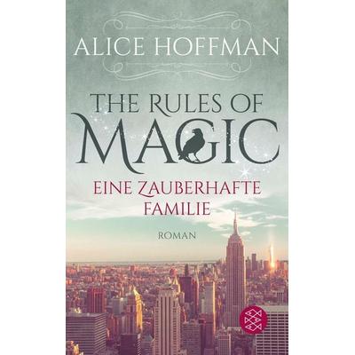 The Rules of Magic. Eine zauberhafte Familie, Taschenbuch von Alice Hoffman, Fischer Tor, 978-3-596-37111-2