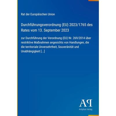Durchführungsverordnung (EU) 2023/1765 des Rates vom 13. September 2023, Gebundene Ausgabe von Rat der Europäischen Union, Antiphon Verlag,