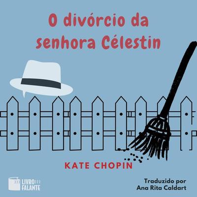 O divórcio da senhora Célestin - Kate Chopin, Audio, 9786585950213