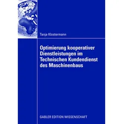 Optimierung kooperativer Dienstleistungen im Technischen Kundendienst des Maschinenbaus, Fachbücher von Tanja Klostermann