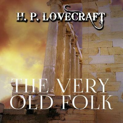 The Very Old Folk - Howard Phillips Lovecraft, Audio, 4099995309102