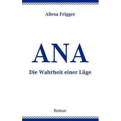 ANA, Taschenbuch von Aliesa Frigger, BoD – Books on Demand, 978-3-8391-5576-9