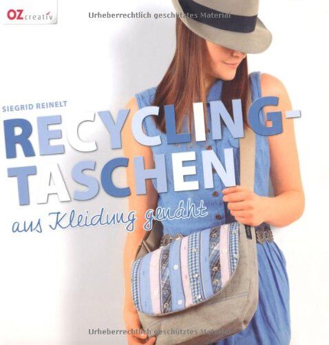 Siegrid Reinelt - Recycling-Taschen: aus Kleidung genäht - Preis vom 11.10.2026 15:43:13 h
