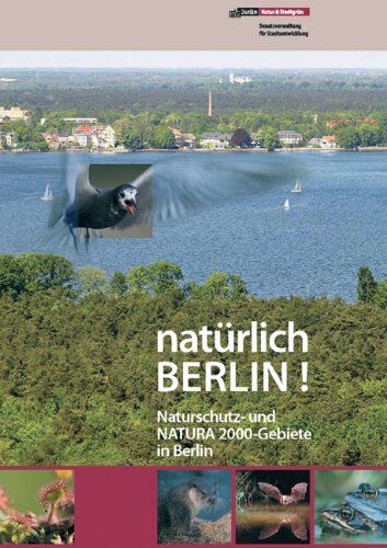 Senatsverwaltung f. Stadtentwicklung, Landesbeauftrager f. Naturschutz u. Landschaftspflege - natürlich Berlin!: Naturschutz- und NATURA 2000-Gebiete in Berlin - Preis vom 09.10.2026 07:28:09 h