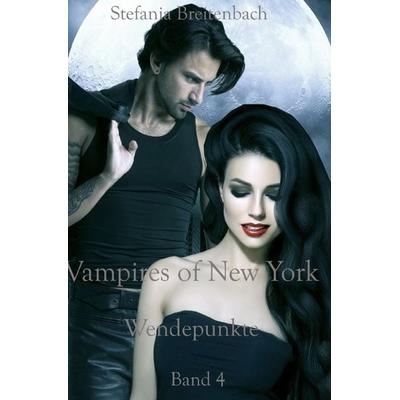 Vampires Of New York / Vampires of New York - Band 4, Taschenbuch von Stefania Breitenbach, Epubli, 978-3-7485-2999-6
