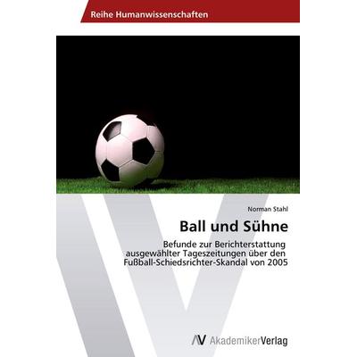 Ball und Sühne, Taschenbuch von Norman Stahl, AV Akademikerverlag, 978-3-639-45813-8