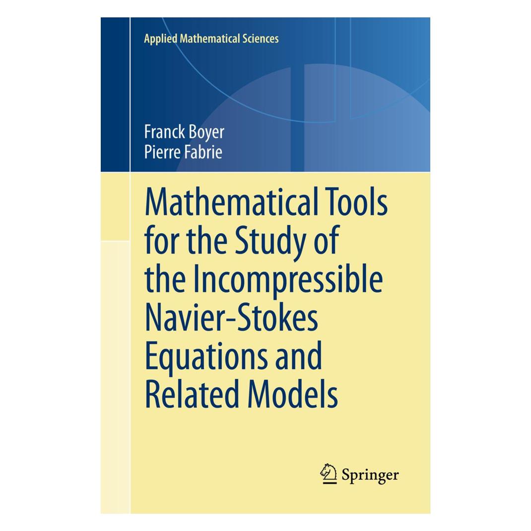Springer Mathematical Tools for the Study of the Incompressible Navier-Stokes Equations andRelated Models (Englisch, Softcover, Franck Boyer, Pierre Fabrie) (55573353)