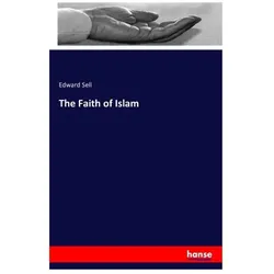 The Faith of Islam, Sachbücher von Edward Sell