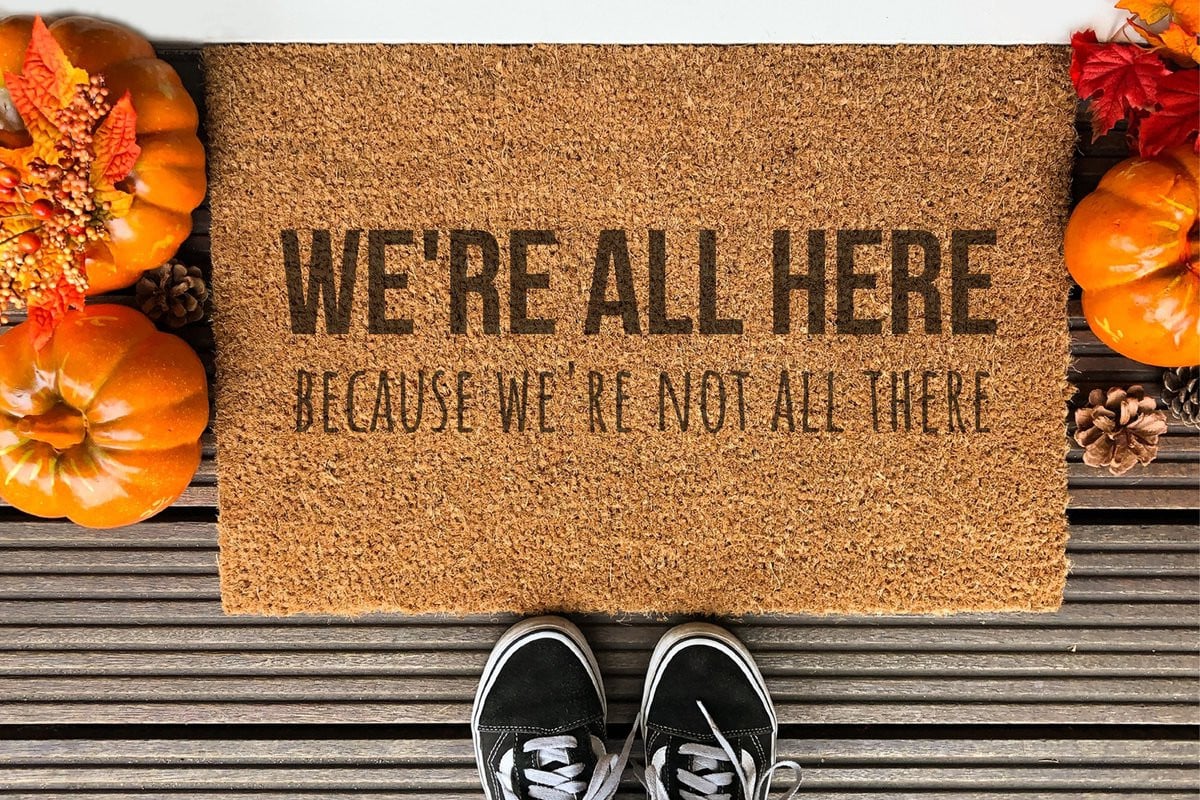Stijlvolle Ingangsmat We Are All Here Because We Are Not All There - 60 x 40 cm