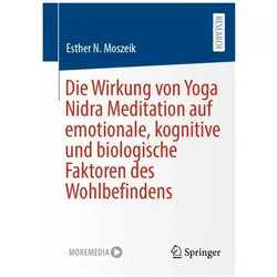 Die Wirkung von Yoga Nidra Meditation auf emotionale, kognitive und biologische Faktoren des, Fachbücher von Esther N. Moszeik