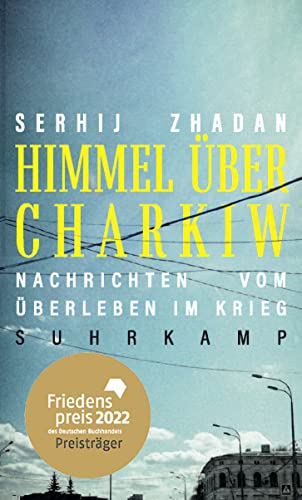 Serhij Zhadan - Himmel über Charkiw: Nachrichten vom Überleben im Krieg Friedenspreis des Deutschen Buchhandels 2022 - Preis vom 17.10.2026 19:25:27 h