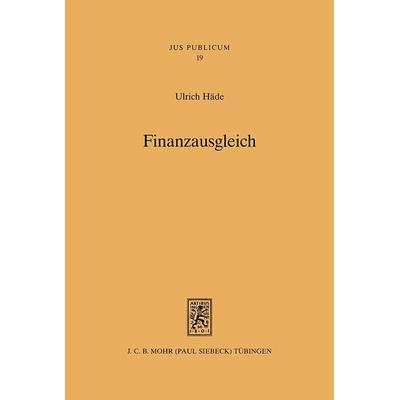 Finanzausgleich, Gebundene Ausgabe von Ulrich Häde, Mohr Siebeck, 978-3-16-146636-6