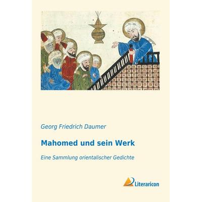 Mahomed und sein Werk, Taschenbuch von Georg Friedrich Daumer, Literaricon, 978-3-95913-746-1
