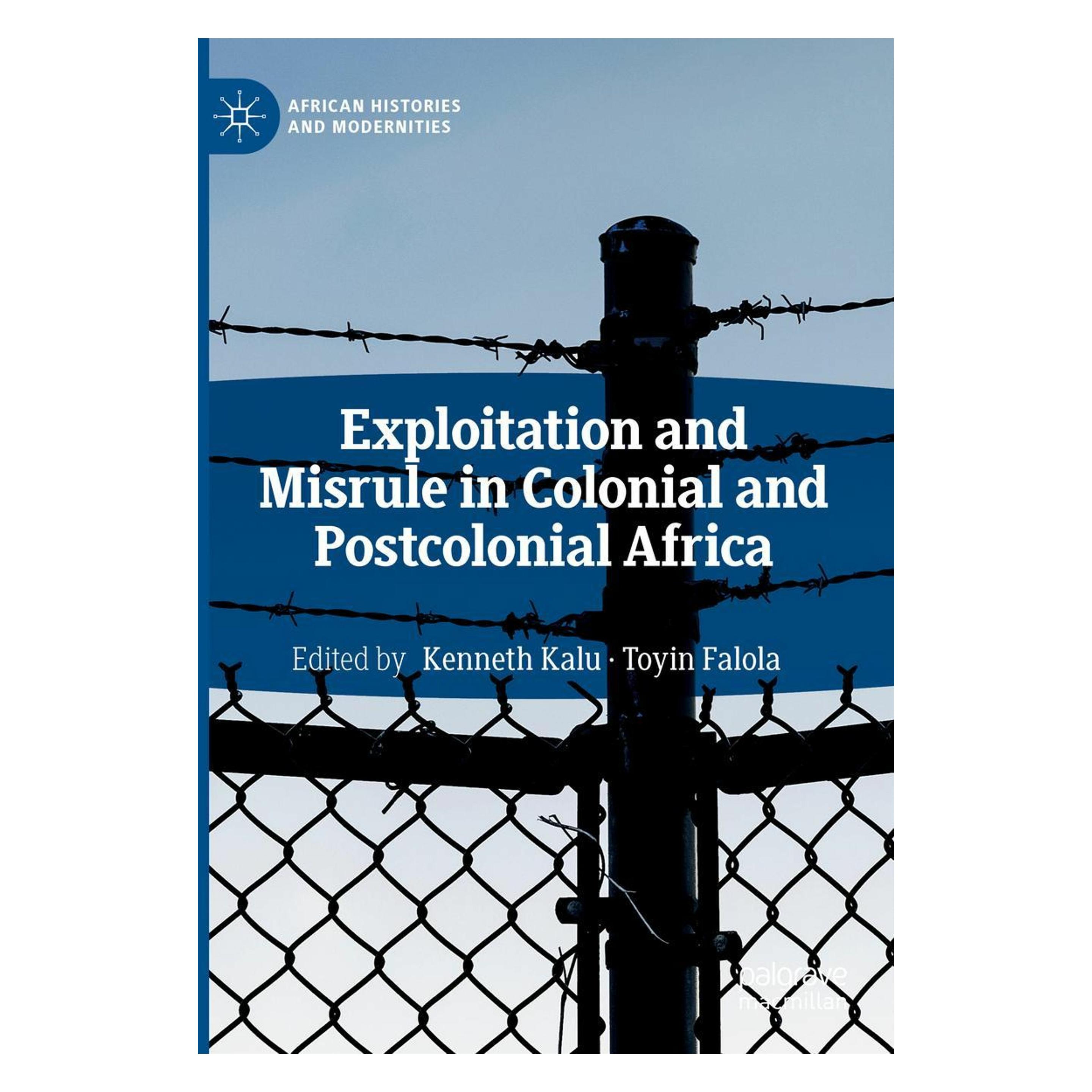 Springer Exploitation and Misrule in Colonial and Postcolonial Africa (Englisch, Hardcover, Kenneth Kalu, Toyin Falola) (9783319964959)