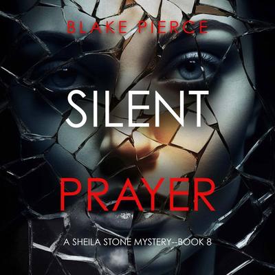 Silent Prayer (A Sheila Stone Suspense Thriller—Book Eight) - Blake Pierce, Audio, 9798894829944