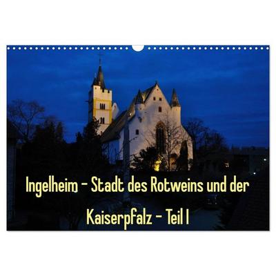 Ingelheim - Stadt des Rotweins und der Kaiserpfalz - Teil I (Wandkalender 2026 DIN A3 quer), CALVENDO Monatskalender