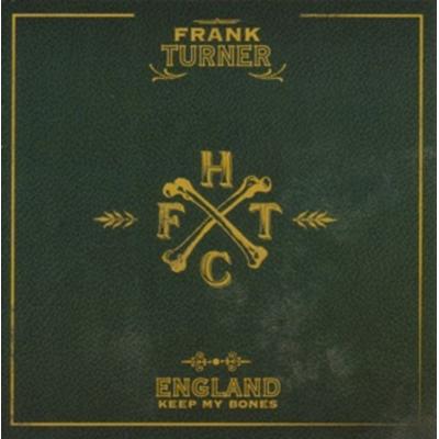 Turner, F: England Keep My Bones - Frank Turner, CD