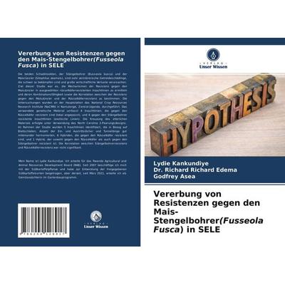 Vererbung von Resistenzen gegen den Mais-Stengelbohrer(Fusseola Fusca) in SELE, Taschenbuch von Lydie Kankundiye,Richard Richard Edema,Godfrey Asea,