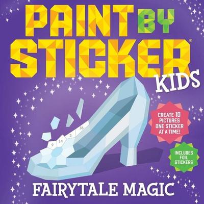 Paint by Sticker Kids (Official): Fairytale Magic, Taschenbuch von Workman Publishing, Workman Publishing, 978-1-5235-2914-8