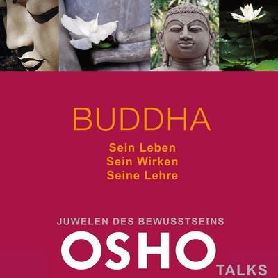BUDDHA: Sein Leben - Sein Wirken - Seine Lehre - Osho, Audio, 9780880505437