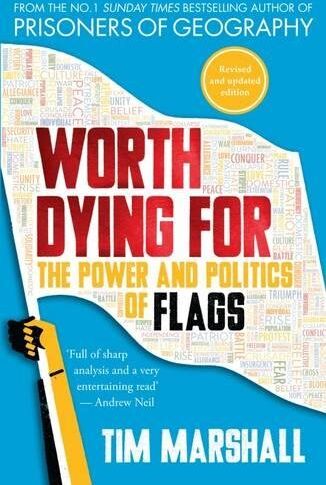Tim Marshall - Worth Dying for: The Power and Politics of Flags - Preis vom 10.10.2026 11:48:34 h