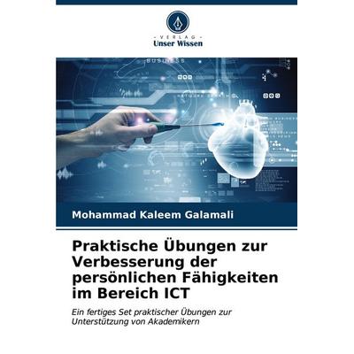 Praktische Übungen zur Verbesserung der persönlichen Fähigkeiten im Bereich ICT, Taschenbuch von Mohammad Kaleem Galamali, Verlag Unser Wissen,