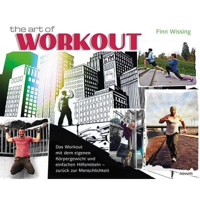 The Art of Workout, Taschenbuch von Finn Wissing, Novum Verlag, 978-3-99130-043-4