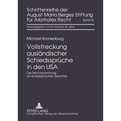 Vollstreckung ausländischer Schiedssprüche in den USA, Gebundene Ausgabe von Michael Kronenburg, Peter Lang GmbH, Internationaler Verlag der
