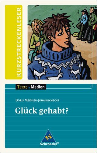 Doris Meißner-Johannknecht - Texte.Medien: Doris Meißner-Johannknecht: Glück gehabt?: Textausgabe mit Aufgabenanregungen und Materialteil - Preis vom 30.09.2026 09:01:18 h