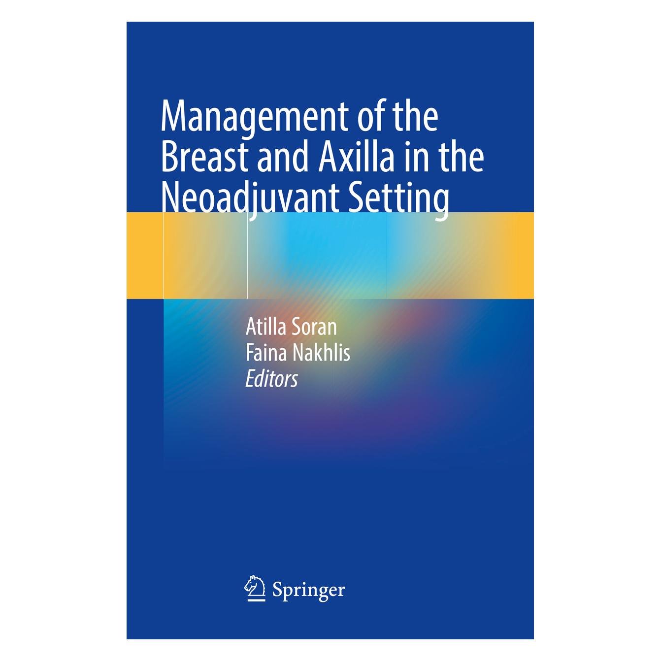 Springer Management of the Breast and Axilla in the Neoadjuvant Setting (Englisch, Softcover, Atilla Soran, Faina Nakhlis) (56909346)