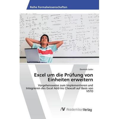 Excel um die Prüfung von Einheiten erweitern, Taschenbuch von Dominik Joder, AV Akademikerverlag, 978-3-639-88158-5