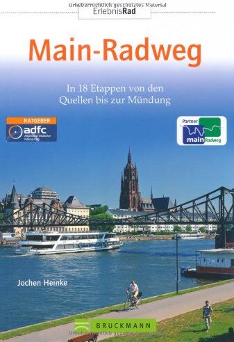 Jochen Heinke - RADREISEFÜHRER MainRadweg: In 18 Etappen von den Quellen bis zur Mündung - Preis vom 11.10.2026 03:10:56 h