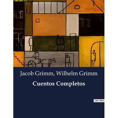 Cuentos Completos, Taschenbuch von Wilhelm Grimm,Jacob Grimm, BoD - Books on Demand, 979-10-419-3409-6