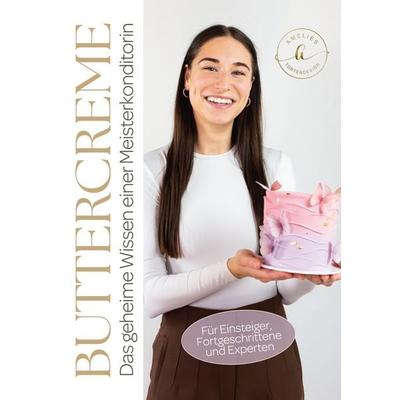 Buttercreme, Gebundene Ausgabe von Amelie Thies, Amelies Tortendesign, 978-3-00-085765-2