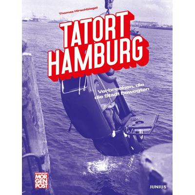 Tatort Hamburg, Gebundene Ausgabe von Thomas Hirschbiegel, Junius, 978-3-96060-579-9