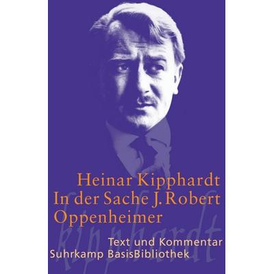 In der Sache J. Robert Oppenheimer, Taschenbuch von Heinar Kipphardt, Suhrkamp, 978-3-518-18858-3
