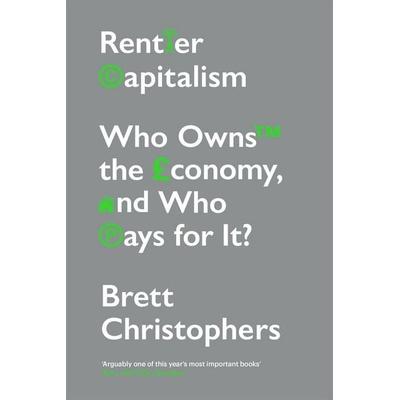Rentier Capitalism, Gebundene Ausgabe von Brett Christophers, Pan macmillan Ltd., 978-1-78873-972-6