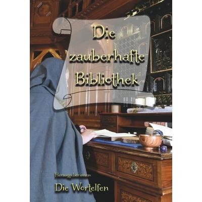 Die zauberhafte Bibliothek, Taschenbuch von Anita E. Dobes,Anna Schachinger, Tolino media, 978-3-7579-0231-5